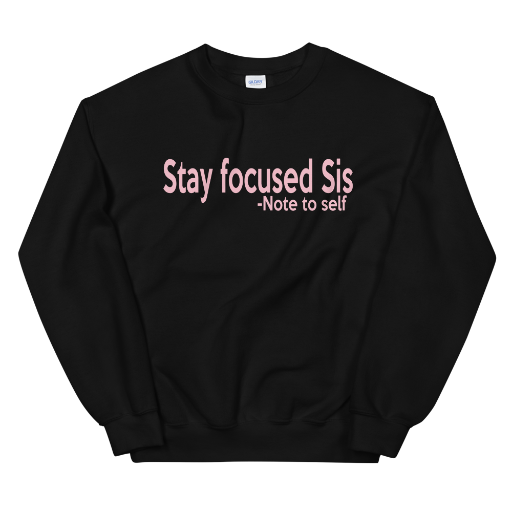 Stay Focused Sis