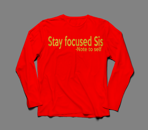 Stay Focused Sis Unisex Long Sleeve
