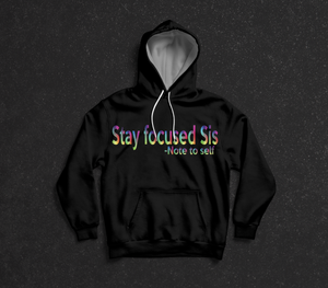 Stay Focused Sis Hoodie