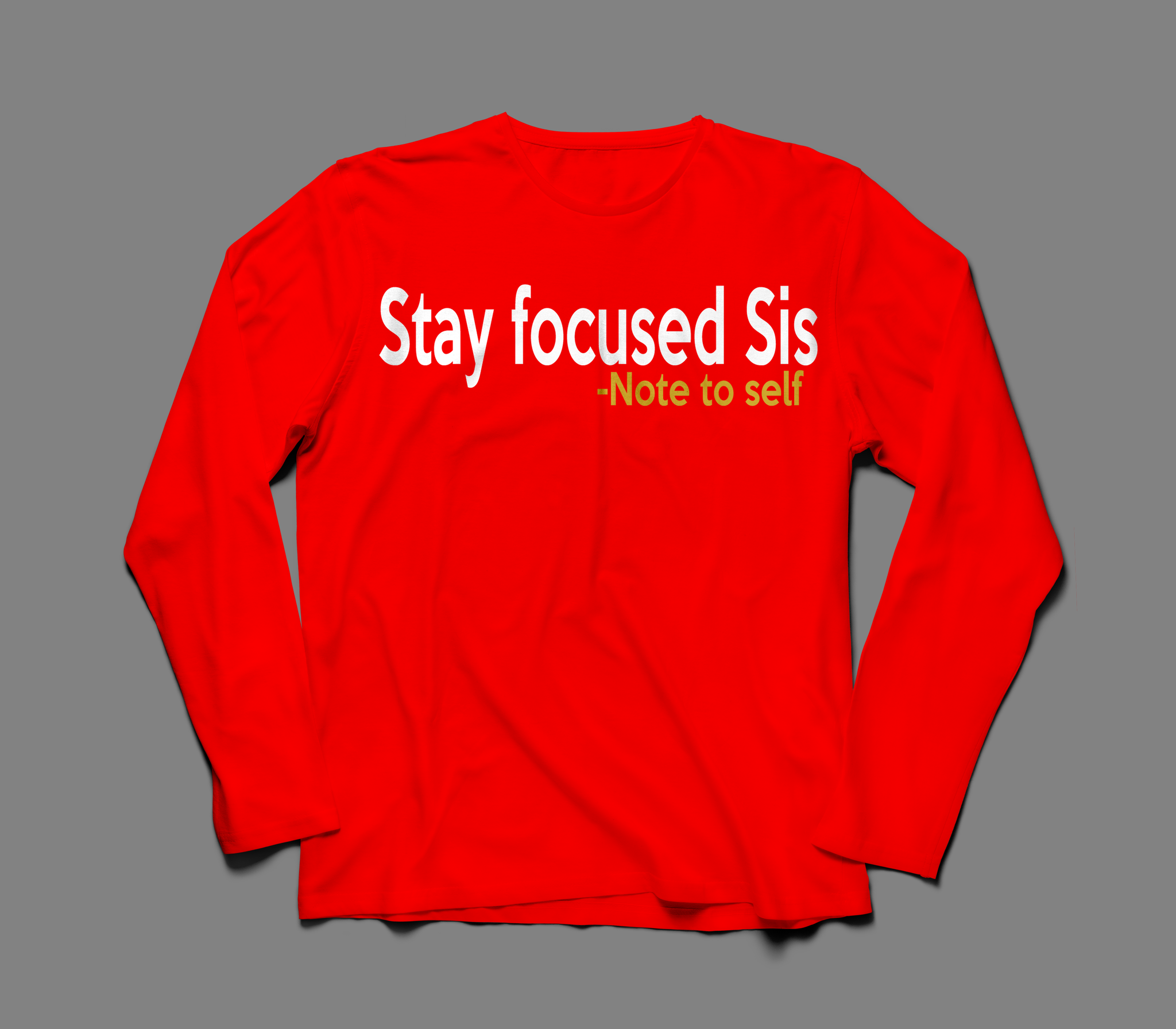 Stay Focused Sis Unisex Long Sleeve