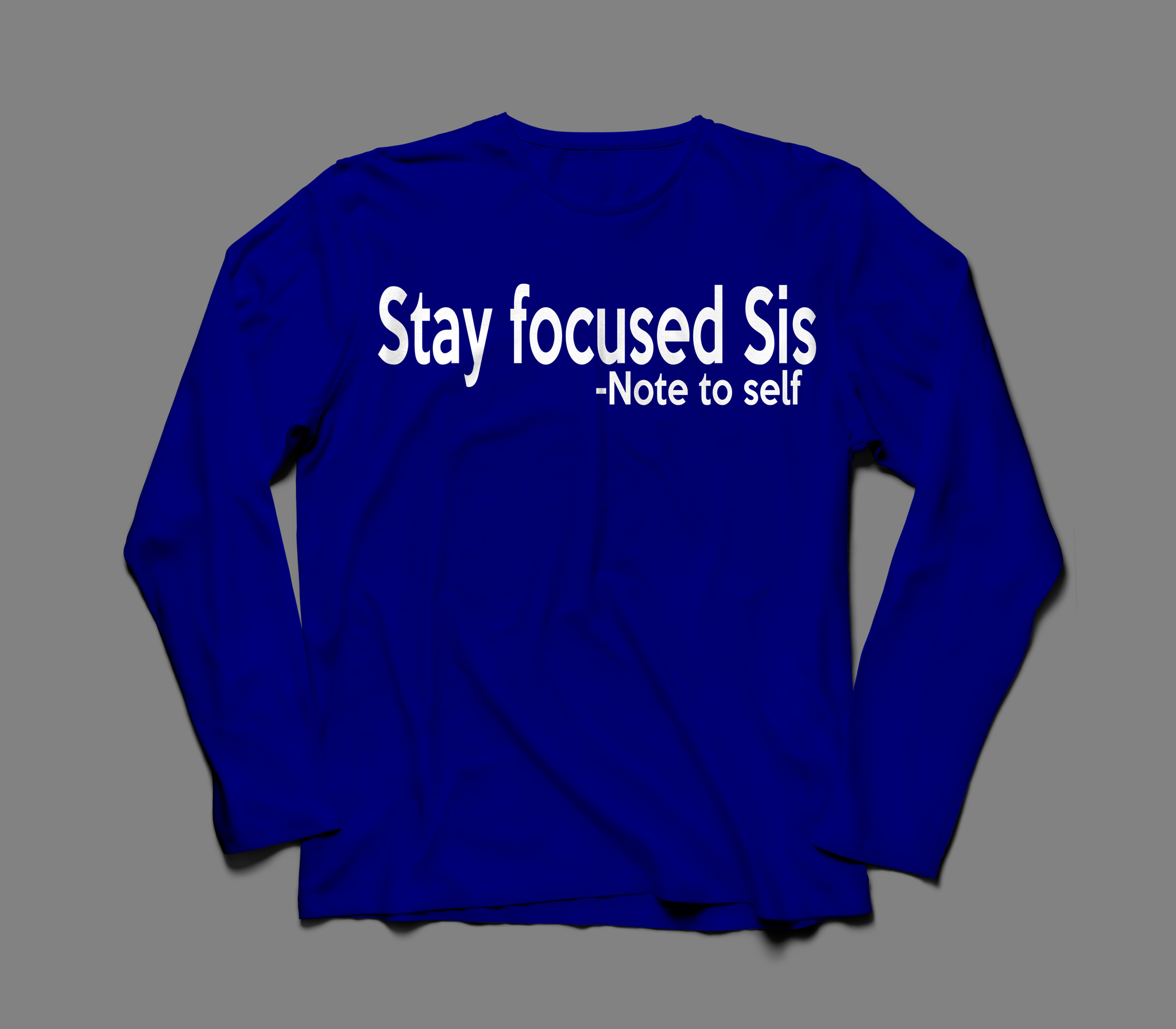Stay Focused Sis Unisex Long Sleeve
