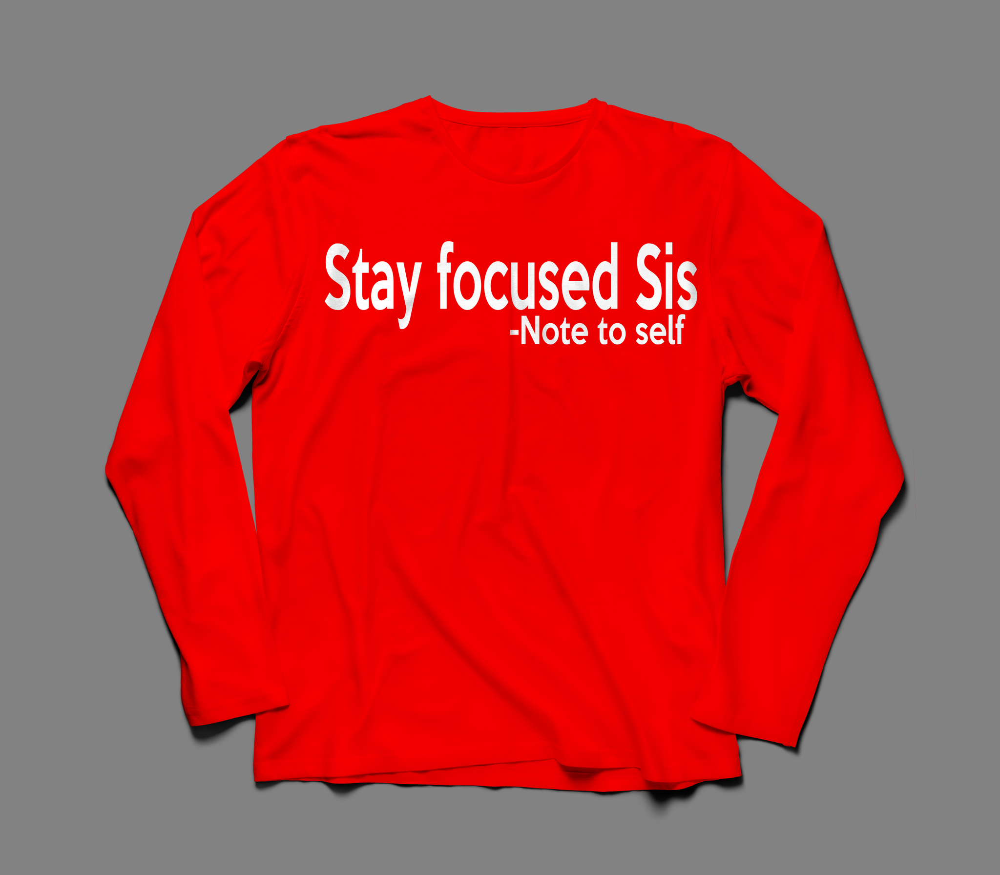 Stay Focused Sis Unisex Long Sleeve