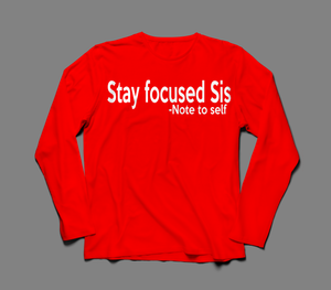 Stay Focused Sis Unisex Long Sleeve