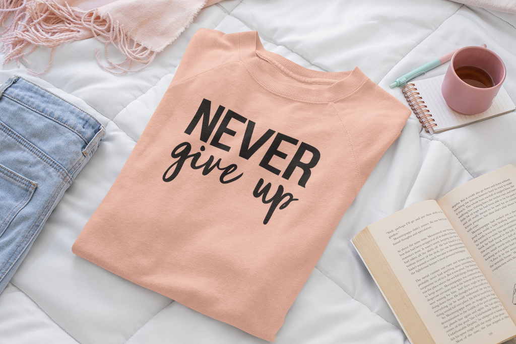Never Give up Sweatshirt