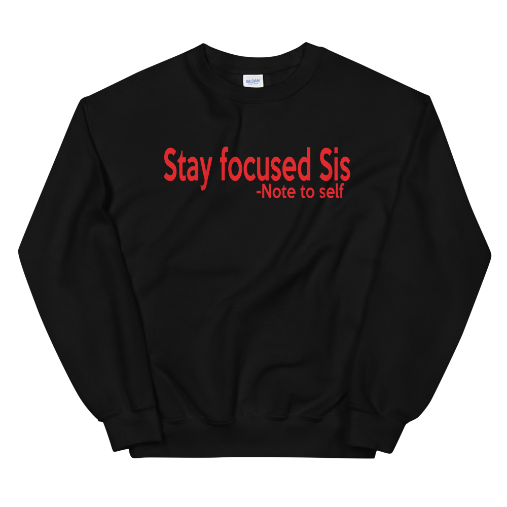Stay Focused Sis CrewNeck