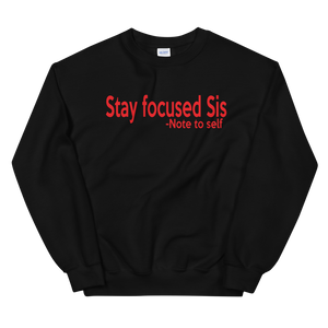 Stay Focused Sis CrewNeck